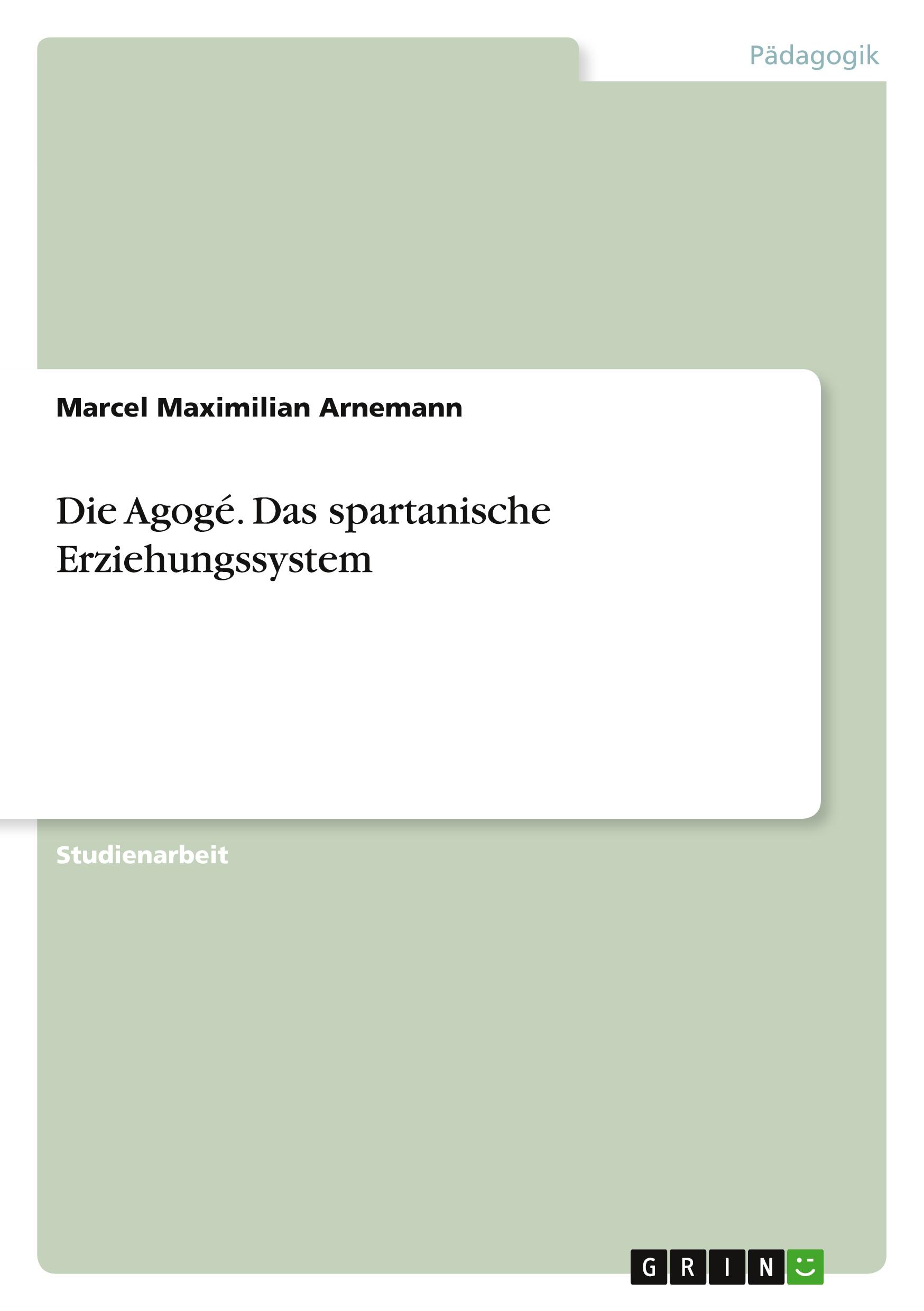 Die Agogé. Das spartanische Erziehungssystem