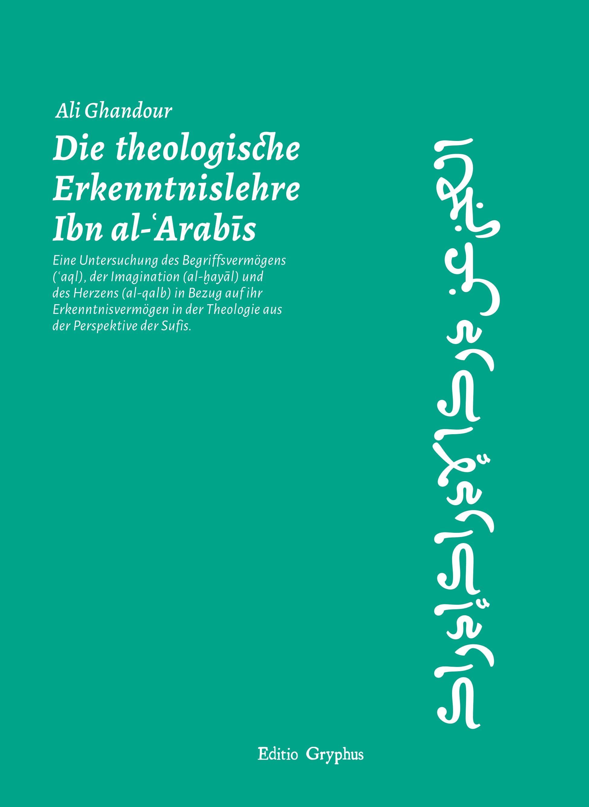 Die theologische Erkenntnislehre Ibn al-Arabis