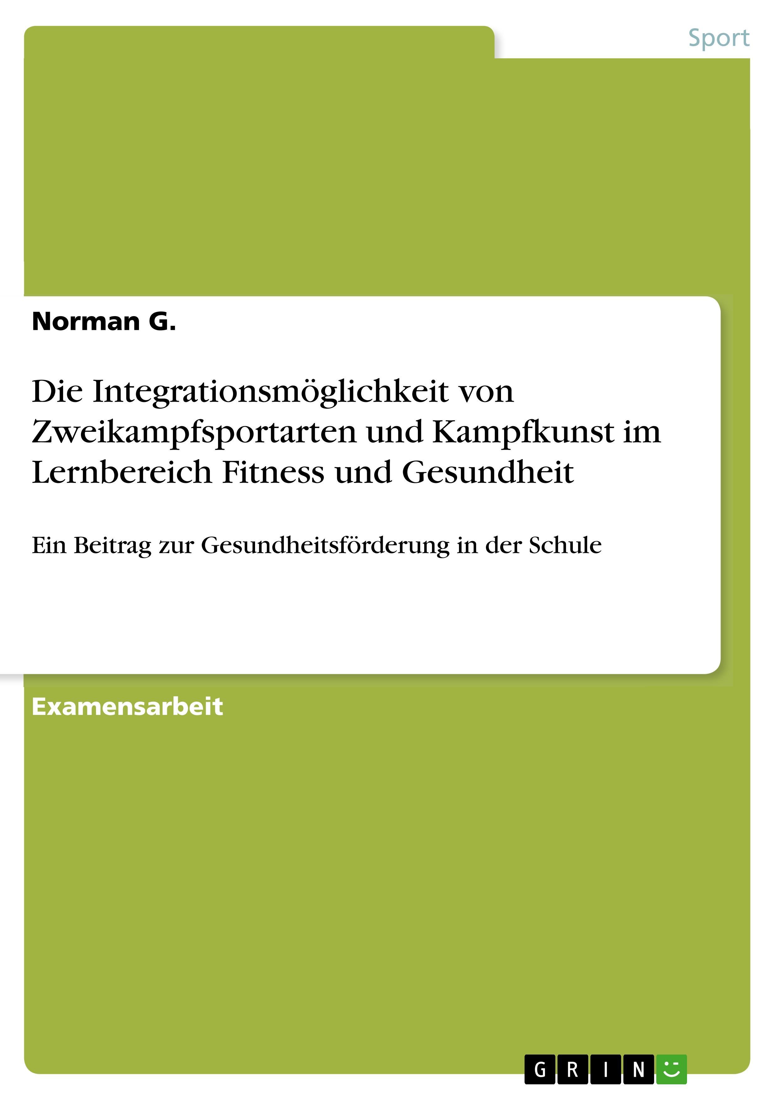 Die Integrationsmöglichkeit von Zweikampfsportarten und Kampfkunst im Lernbereich Fitness und Gesundheit