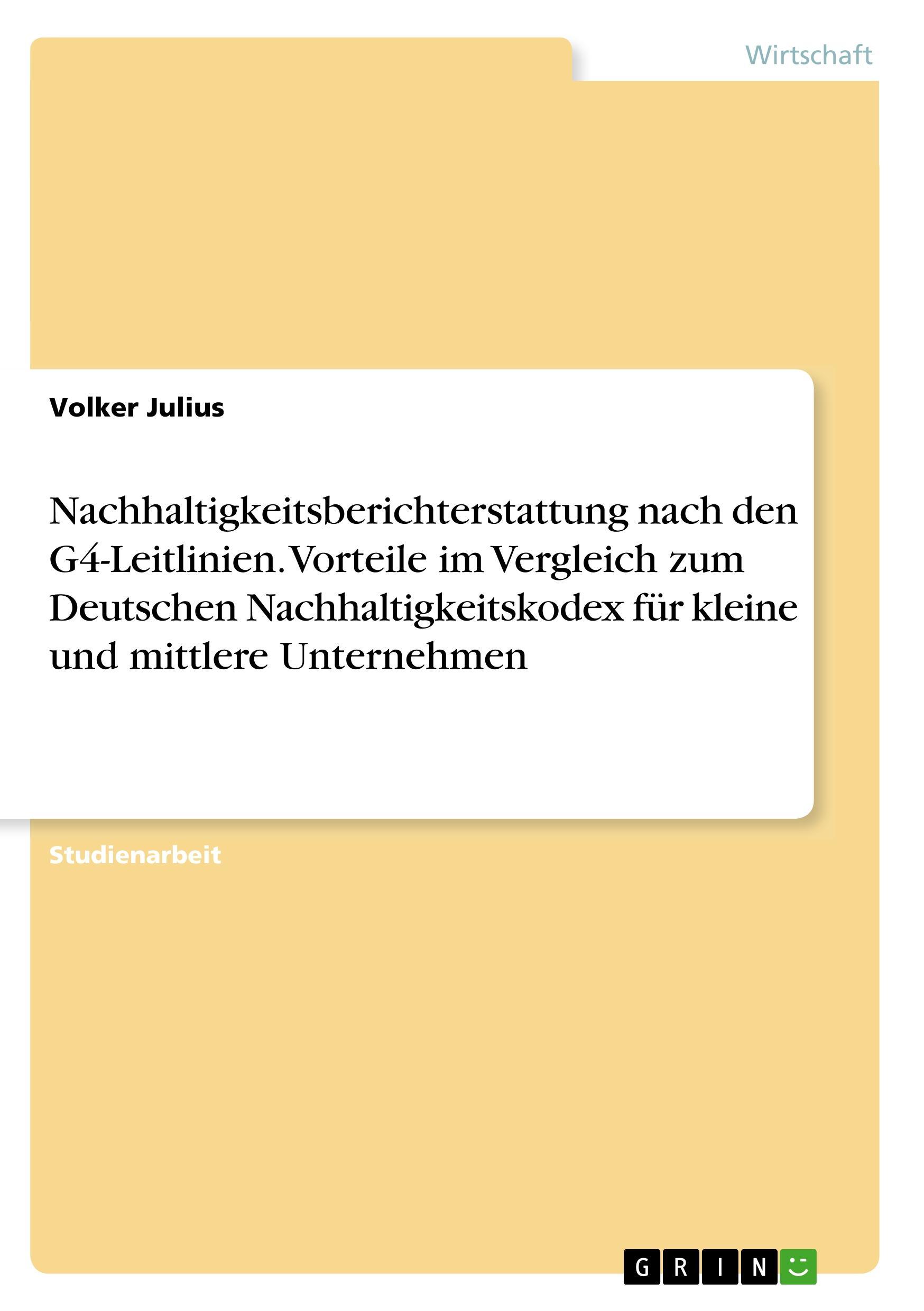 Nachhaltigkeitsberichterstattung nach den G4-Leitlinien. Vorteile im Vergleich zum Deutschen Nachhaltigkeitskodex für kleine und mittlere Unternehmen