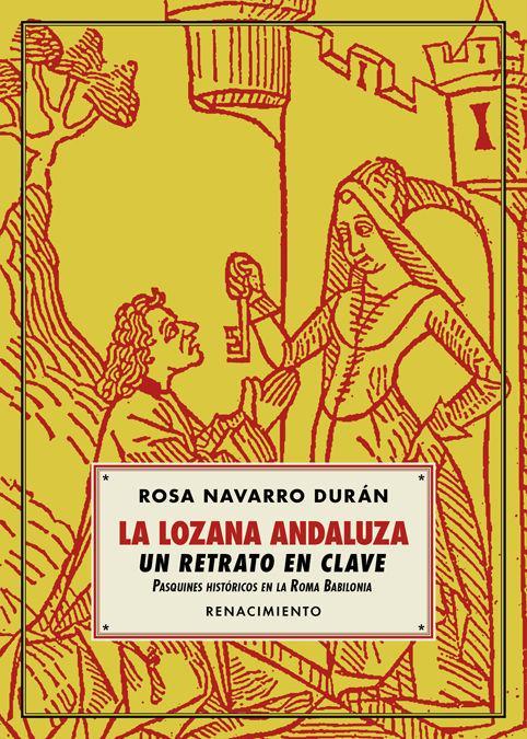 La lozana andaluza, un retrato en clave : pasquines históricos en la Roma babilonia