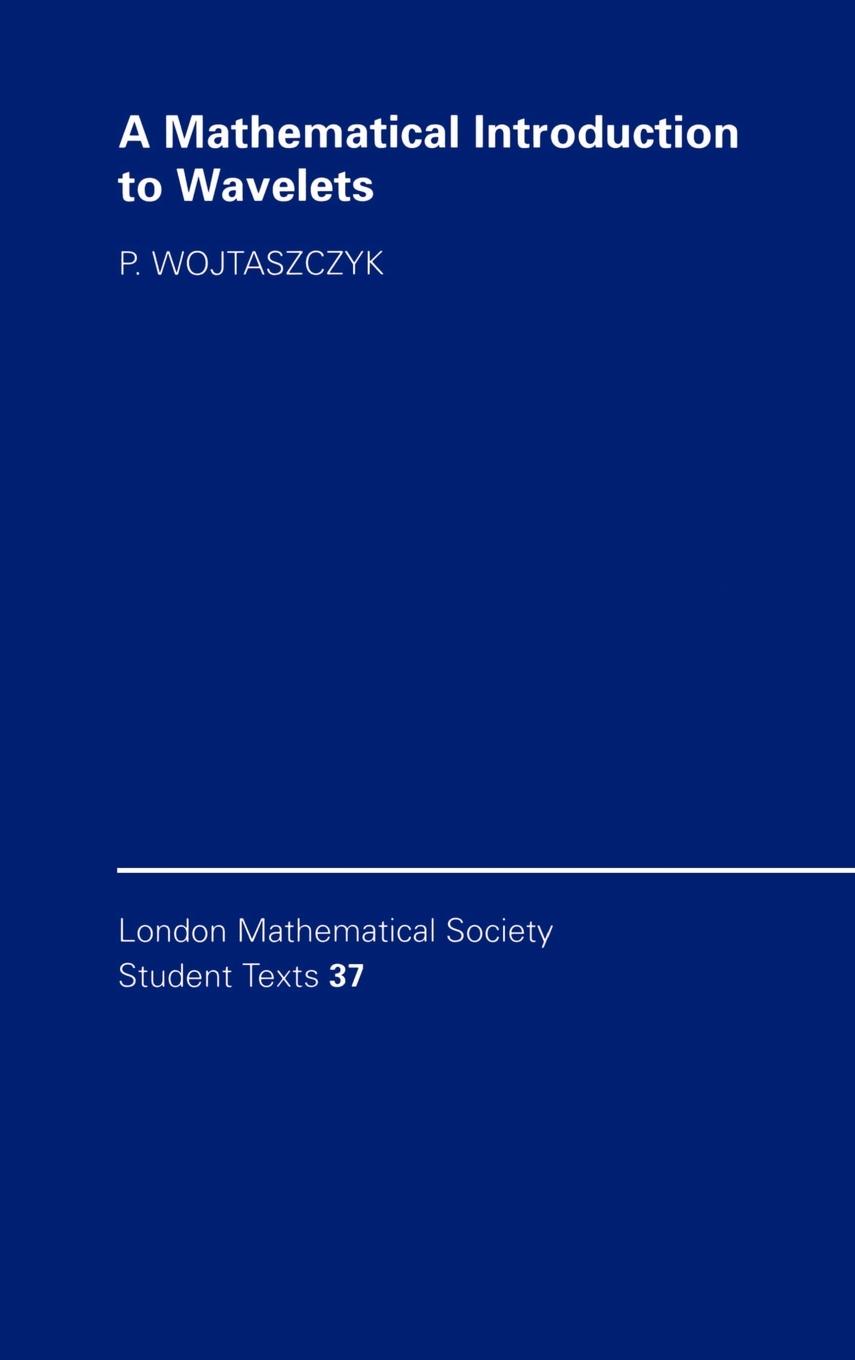 A Mathematical Introduction to Wavelets