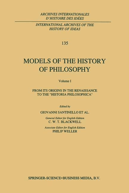 Models of the History of Philosophy: From its Origins in the Renaissance to the ¿Historia Philosophica¿