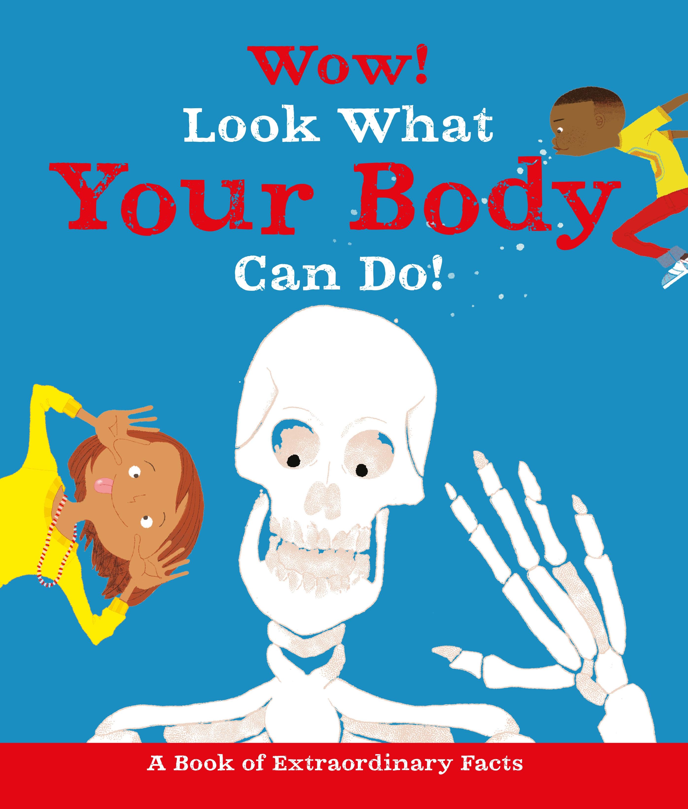 Wow! Look What Your Body Can Do!