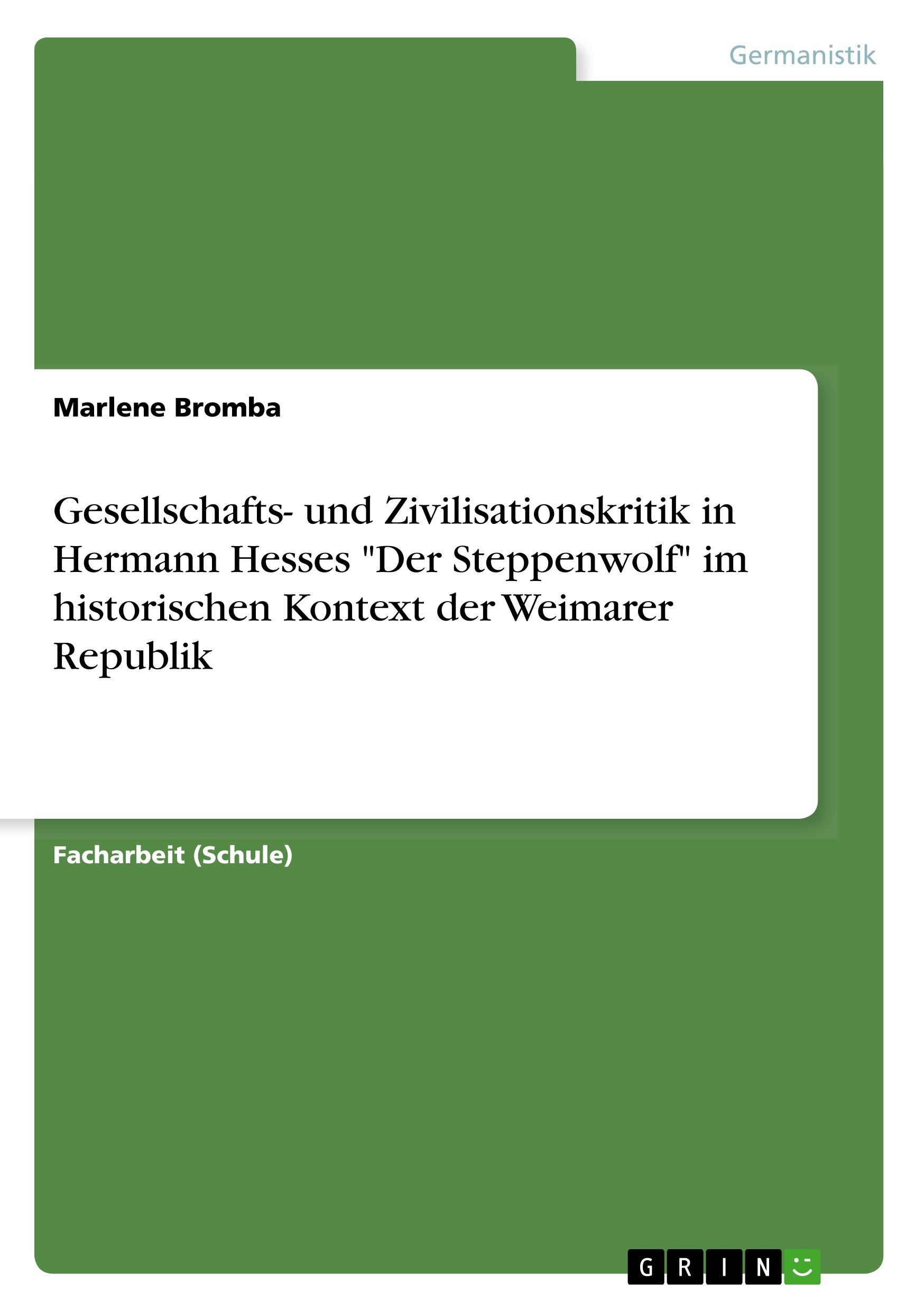 Gesellschafts- und Zivilisationskritik in Hermann Hesses "Der Steppenwolf"  im historischen Kontext der Weimarer Republik