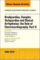 Clinical Arrhythmias: Bradicardias, Complex Tachycardias and Particular Situations: Part II, an Issue of Cardiac Electrophysiology Clinics