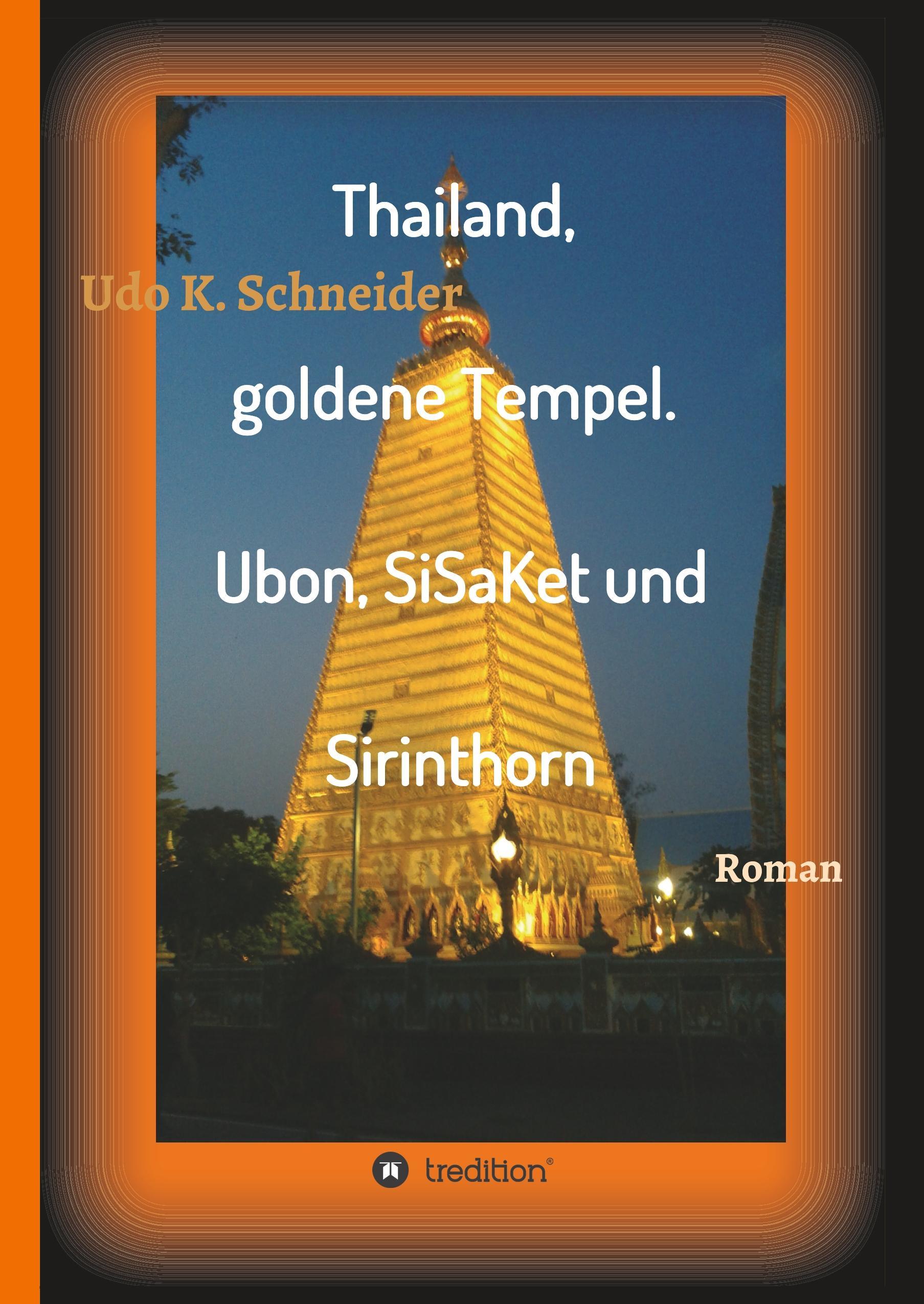 Thailand, goldene Tempel. Ubon, SiSaKet und Sirinthorn