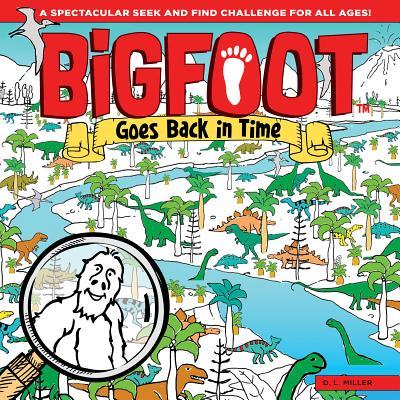 Bigfoot Goes Back in Time: A Spectacular Seek and Find Challenge for All Ages!