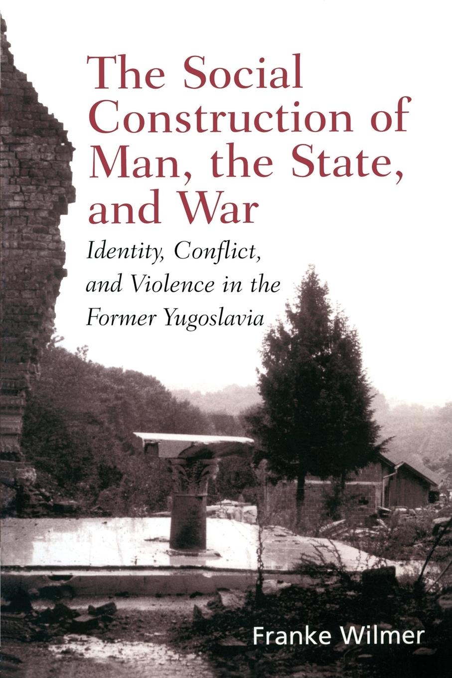 The Social Construction of Man, the State and War