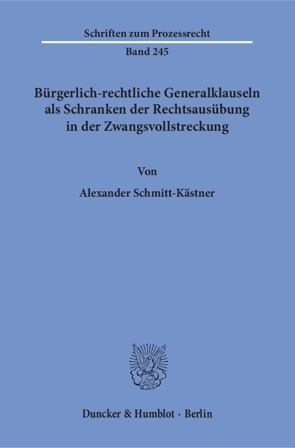 Bürgerlich-rechtliche Generalklauseln als Schranken der Rechtsausübung in der Zwangsvollstreckung.