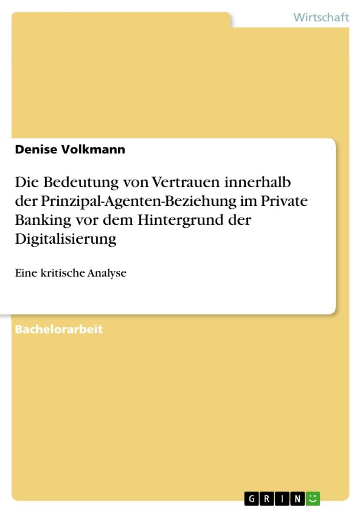 Die Bedeutung von Vertrauen innerhalb der Prinzipal-Agenten-Beziehung im Private Banking vor dem Hintergrund der Digitalisierung