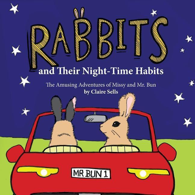 Rabbits and Their Night-Time Habits: (The Amusing Adventures of Missy and Mr. Bun)