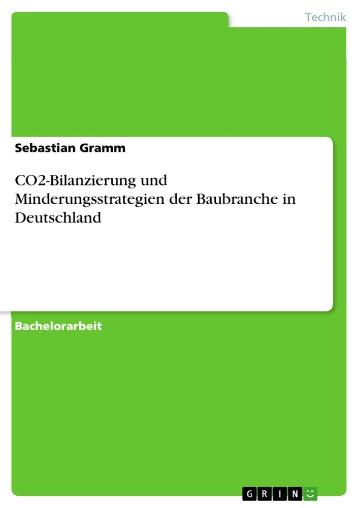 CO2-Bilanzierung und Minderungsstrategien der Baubranche in Deutschland