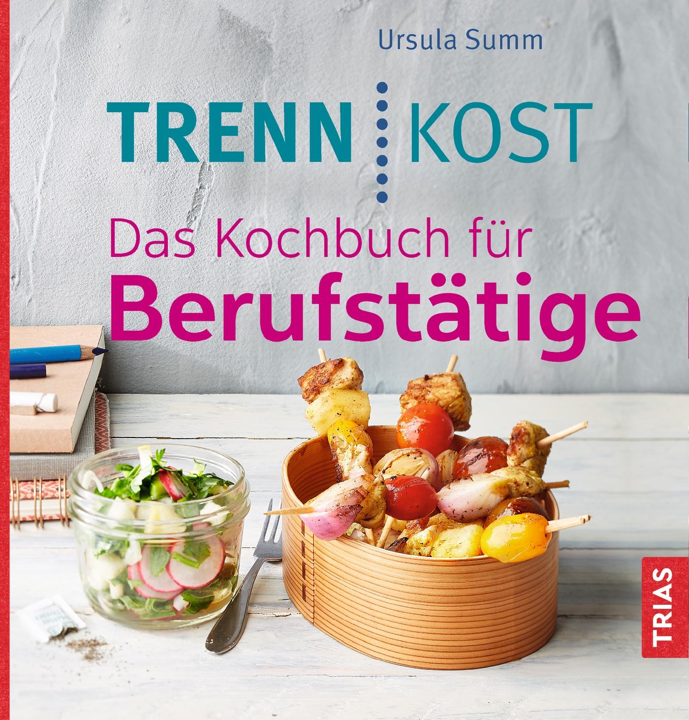 Trennkost. Das Kochbuch für Berufstätige