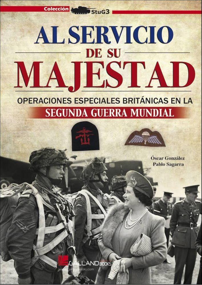 Al servicio de su majestad : operaciones especiales británicas en la Segunda Guerra Mundial