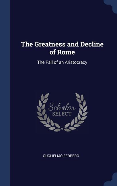 The Greatness and Decline of Rome