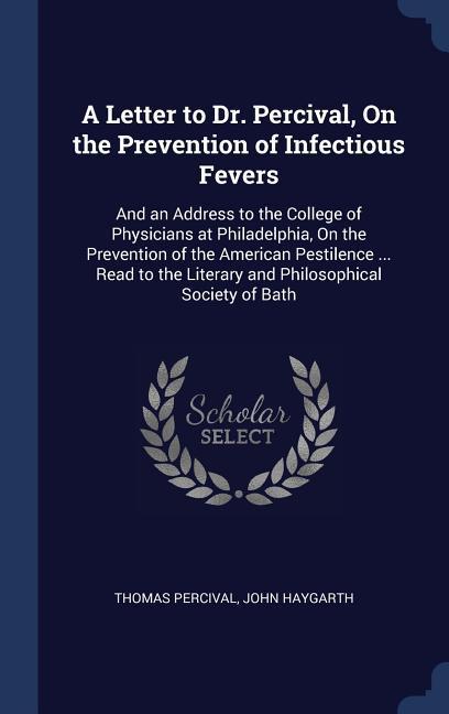 A Letter to Dr. Percival, On the Prevention of Infectious Fevers