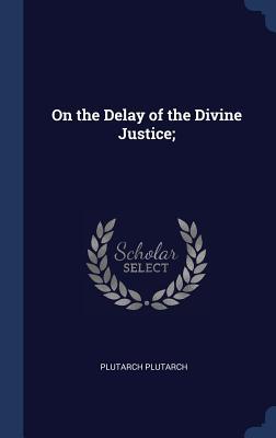 On the Delay of the Divine Justice;