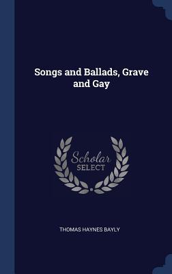 Songs and Ballads, Grave and Gay