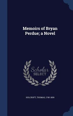 Memoirs of Bryan Perdue; a Novel