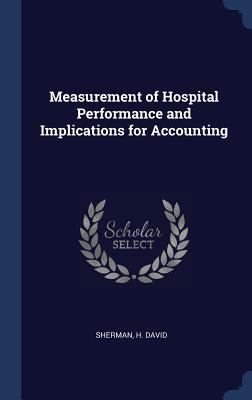 Measurement of Hospital Performance and Implications for Accounting