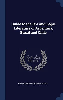 Guide to the law and Legal Literature of Argentina, Brazil and Chile