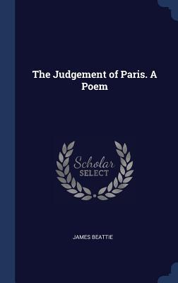 The Judgement of Paris. A Poem