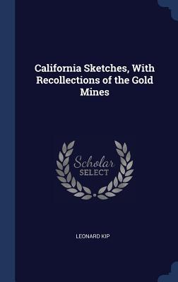 California Sketches, With Recollections of the Gold Mines