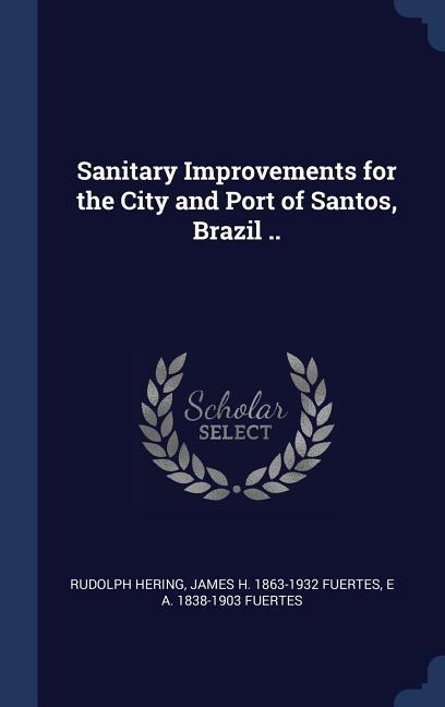 Sanitary Improvements for the City and Port of Santos, Brazil ..