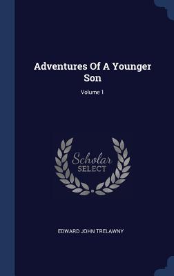 Adventures Of A Younger Son; Volume 1