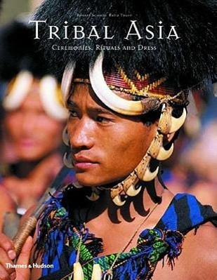 Tribal Asia: Ceremonies, Rituals and Dress