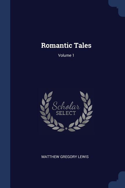 Romantic Tales; Volume 1