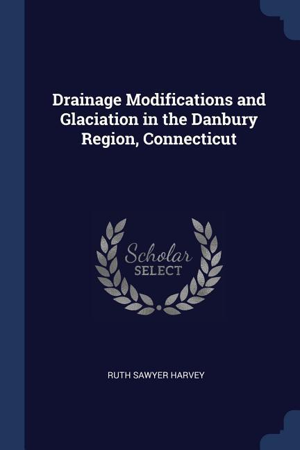 Drainage Modifications and Glaciation in the Danbury Region, Connecticut