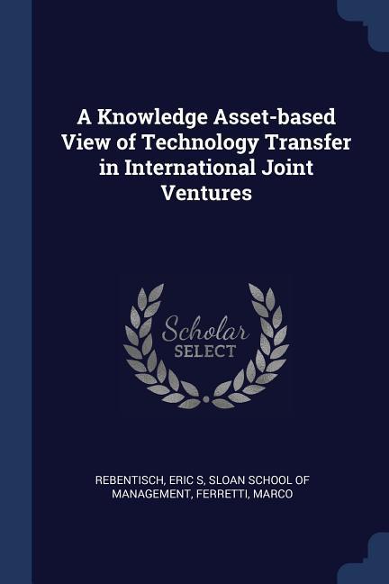 A Knowledge Asset-based View of Technology Transfer in International Joint Ventures