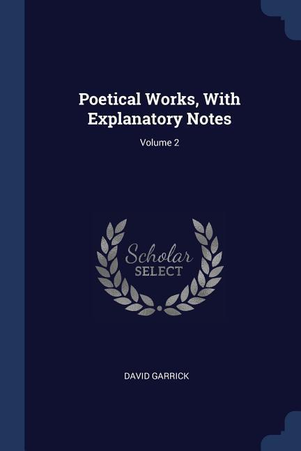 Poetical Works, With Explanatory Notes; Volume 2