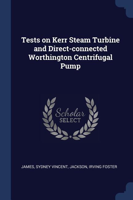 Tests on Kerr Steam Turbine and Direct-connected Worthington Centrifugal Pump