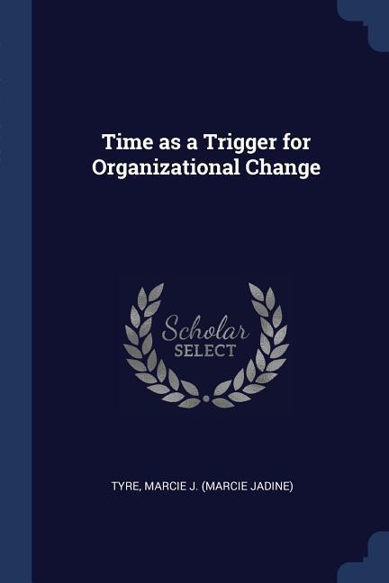 Time as a Trigger for Organizational Change