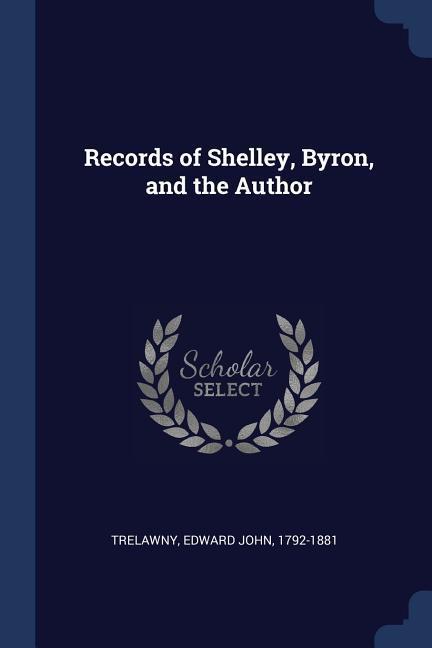 Records of Shelley, Byron, and the Author