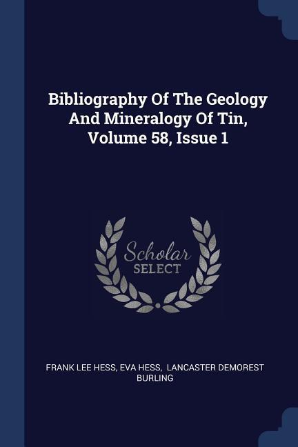 Bibliography Of The Geology And Mineralogy Of Tin, Volume 58, Issue 1