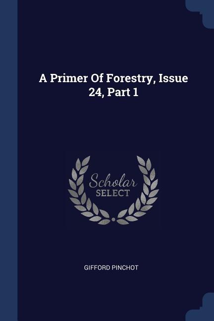 A Primer Of Forestry, Issue 24, Part 1