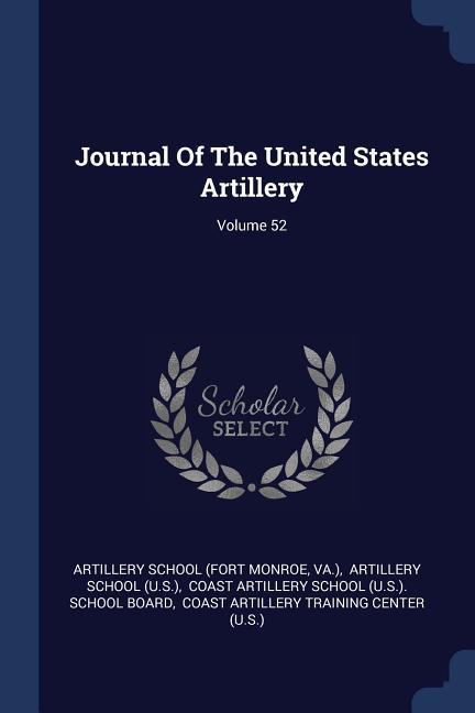 Journal Of The United States Artillery; Volume 52