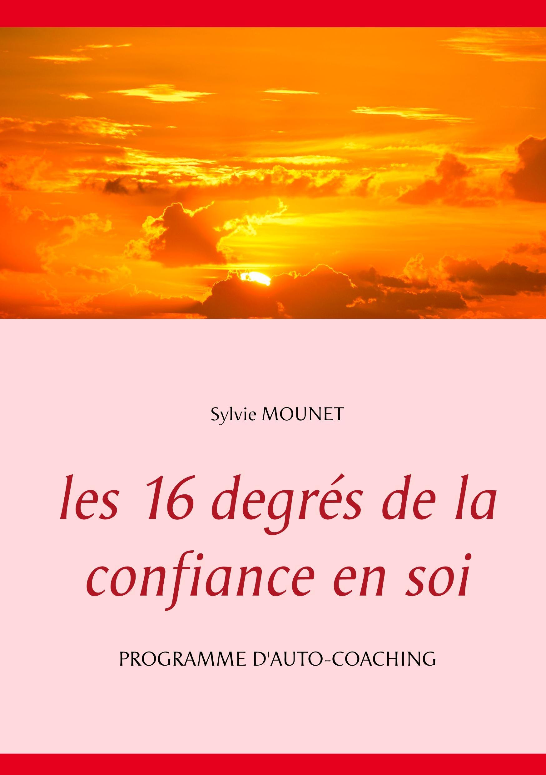 Les 16 degrés de la confiance en soi - Programme d'auto-coaching