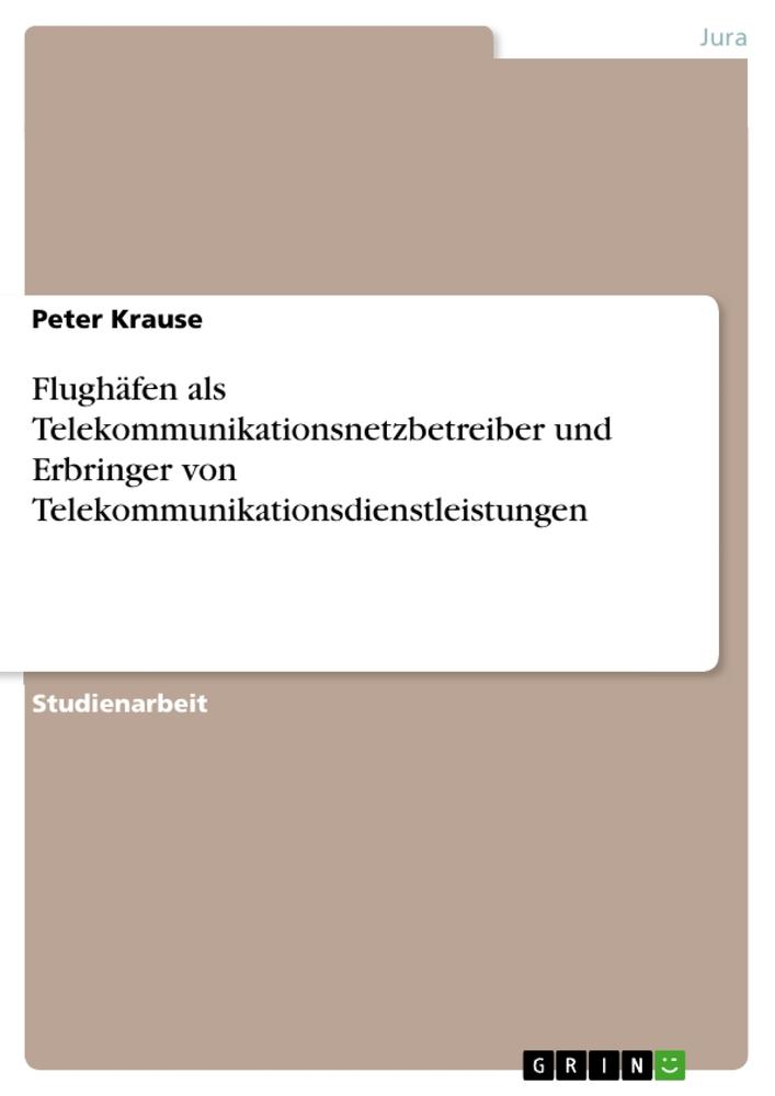 Flughäfen als Telekommunikationsnetzbetreiber und Erbringer von Telekommunikationsdienstleistungen