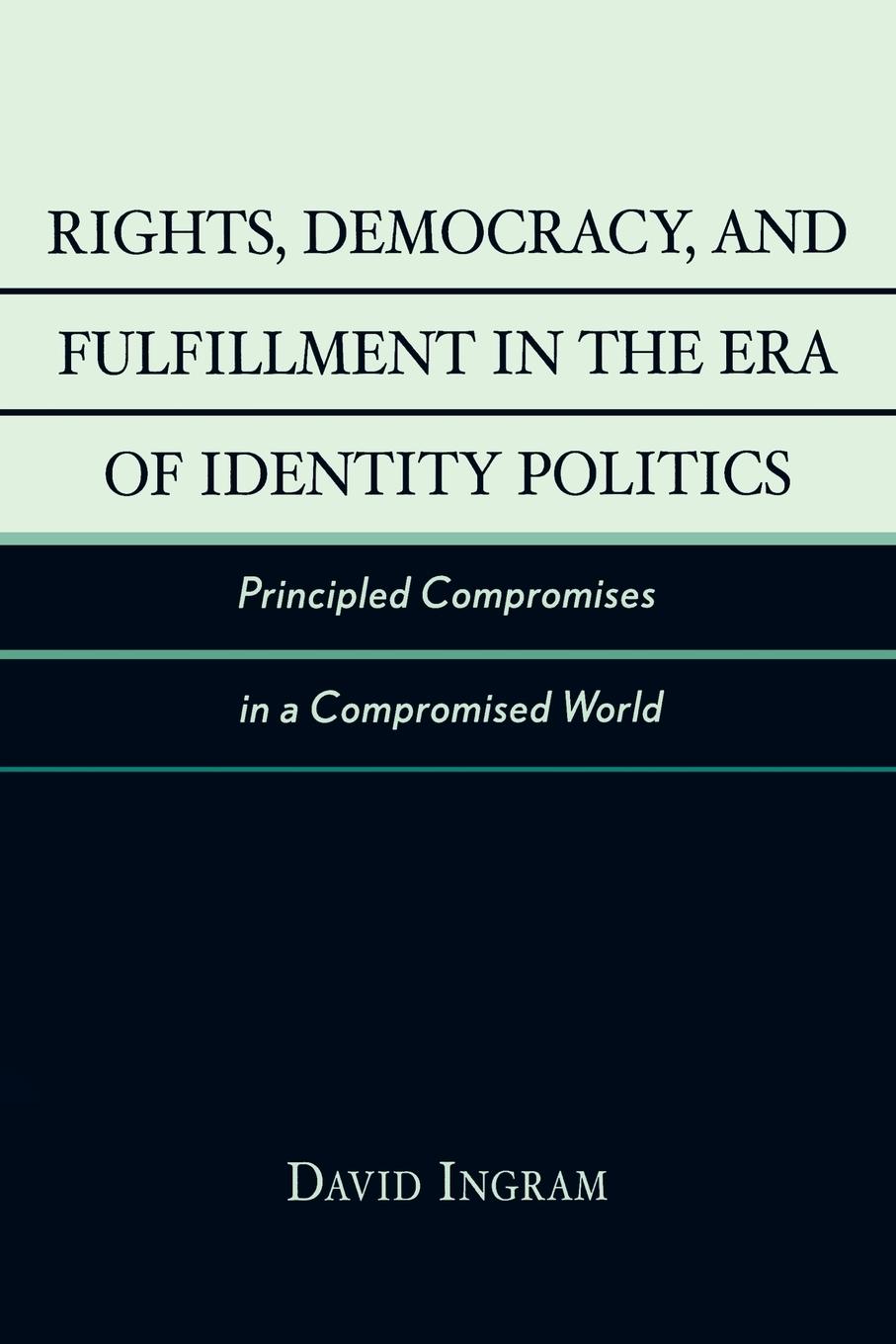 Rights, Democracy, and Fulfillment in the Era of Identity Politics