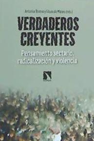 Verdaderos creyentes : pensamiento sectario, radicalización y violencia