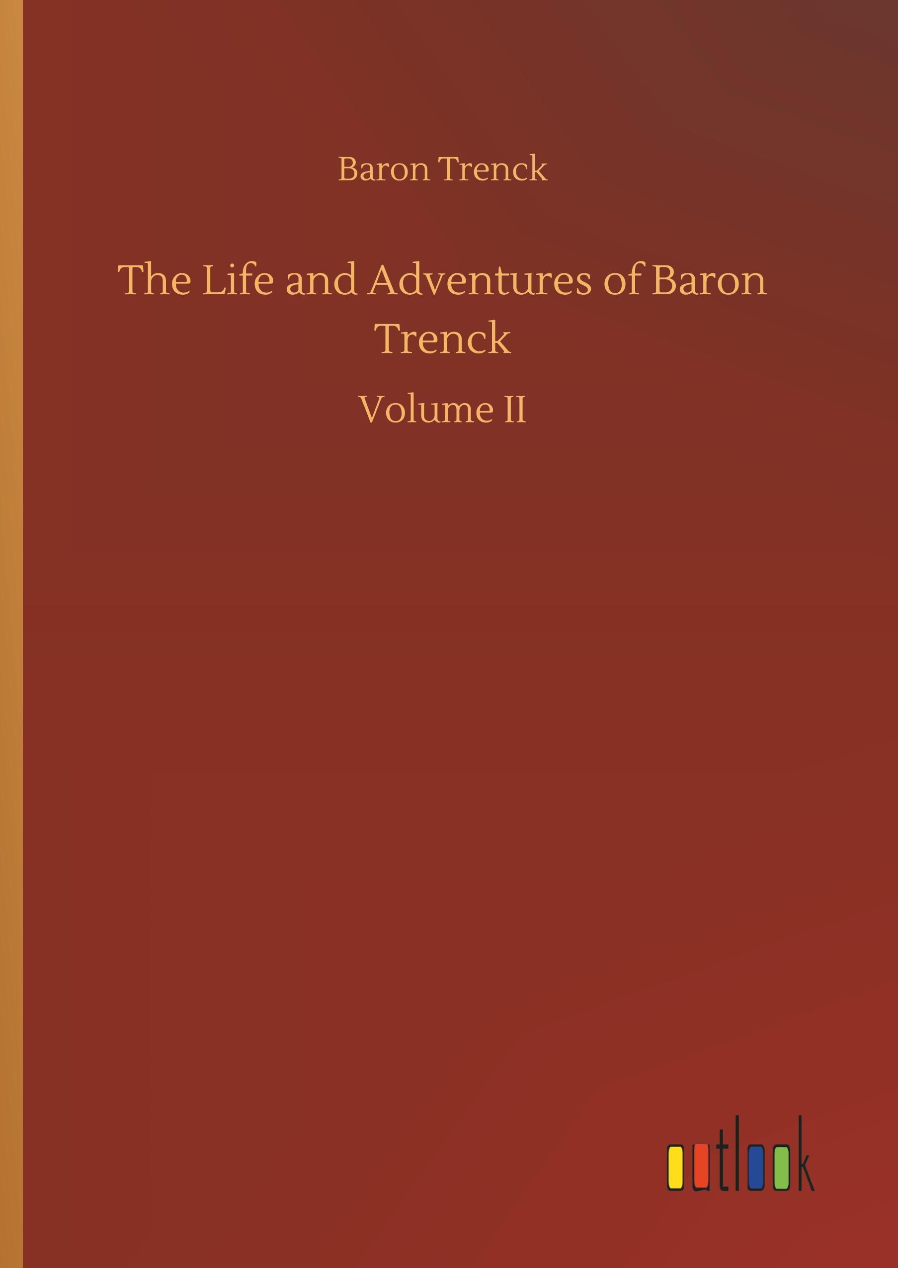 The Life and Adventures of Baron Trenck