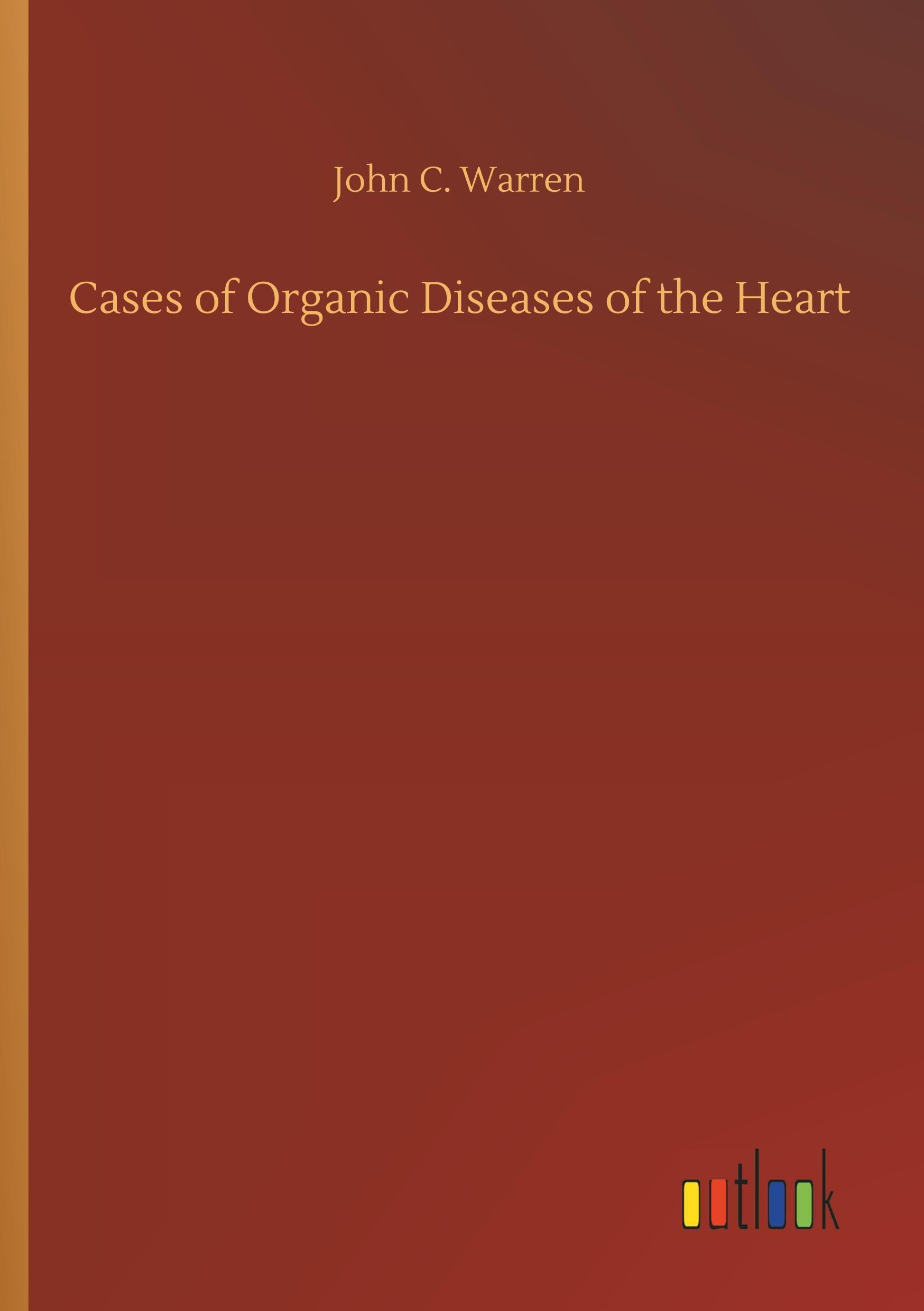 Cases of Organic Diseases of the Heart