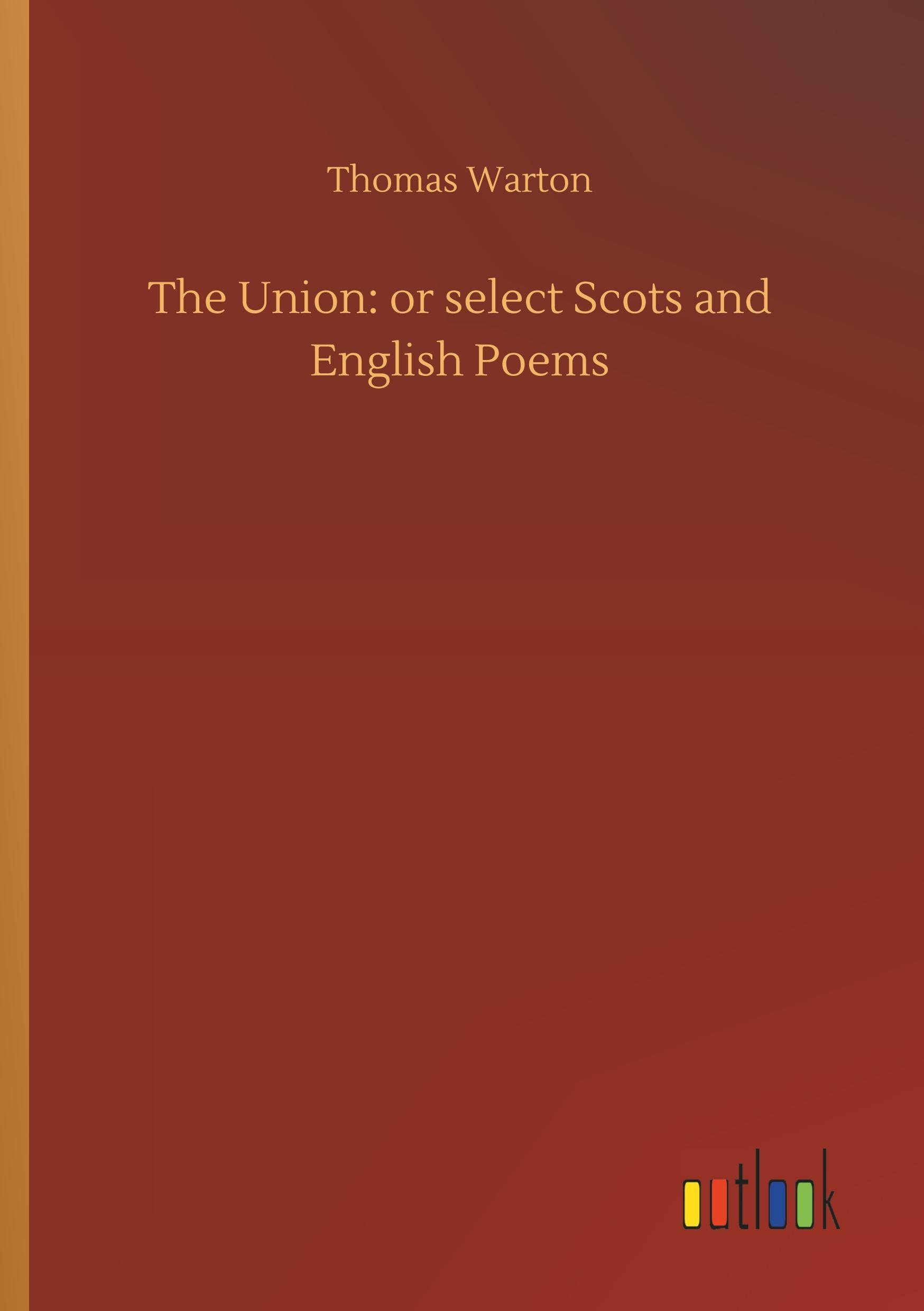 The Union: or select Scots and English Poems