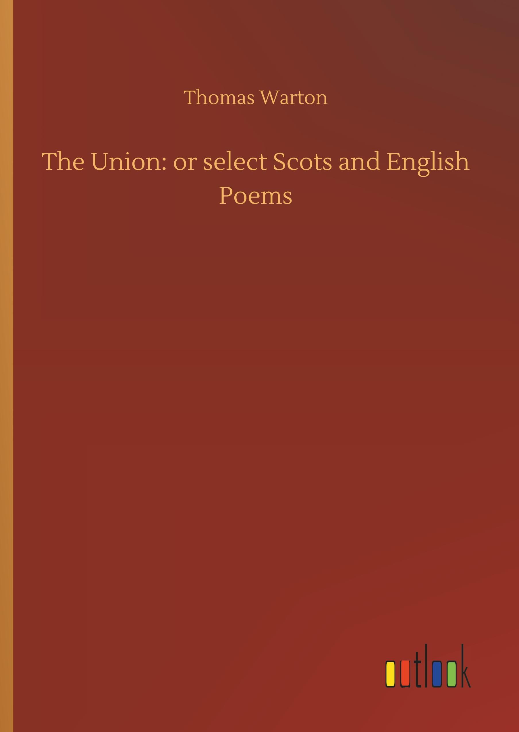 The Union: or select Scots and English Poems