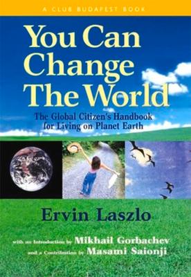 You Can Change the World: The Global Citizen's Handbook for Living on Planet Earth